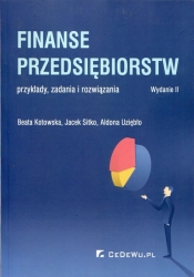 Finanse przedsiębiorstw przykłady zadania i rozwiązania - Jacek Sitko, Aldona Uziębło, Beata Kotowska