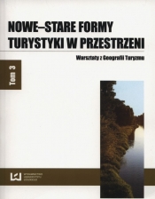 Nowe-stare formy turystyki w przestrzeni Tom 3 - <br />