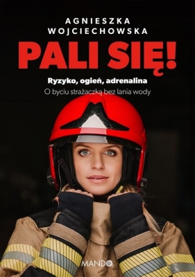 Pali się! - Agnieszka Wojciechowska