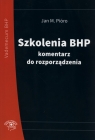 Szkolenia BHP  komentarz do rozporządzenia Pióro Jan M.