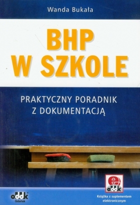 BHP w szkole Praktyczny poradnik z dokumentacją - Bukała Wanda