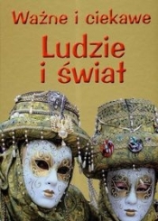 Ważne i ciekawe Ludzie i świat - <br />