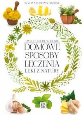 Domowe sposoby leczenia - Marczyk Monika<br />