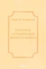 Filozofia antropologii biokulturowej Adolf E. Szołtysek