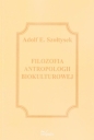 Filozofia antropologii biokulturowej - Adolf E. Szołtysek