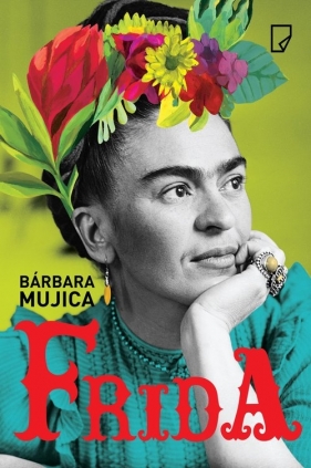 Frida - Bárbara Mujica