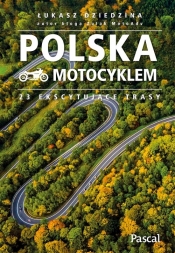 Polska motocyklem 23 ekscytujące trasy - Dziedzina Łukasz