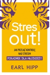 Stres out! Jak przejąć kontrolę nad stresem - Hipp Earl