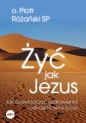Żyć jak Jezus - Piotr Różański