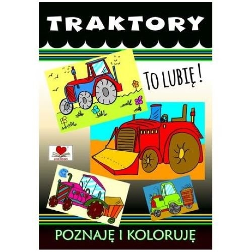 Traktory. Poznaje i koloruję