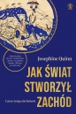 Jak świat stworzył Zachód. Cztery tysiące lat historii - Quinn Josephine