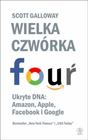 Wielka czwórka. Ukryte DNA: Amazon, Apple, Facebook i Google (Uszkodzona okładka) - Scott Galloway