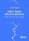 Kiedy świat staje w miejscu. Rak. Od mitu do nadziei Juan Fueyo .