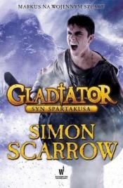 Gladiator. Tam 3. Syn Spartakusa - Scarrow Simon