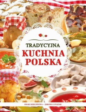 Tradycyjna kuchnia polska - Praca zbiorowa