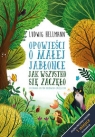 Opowieści o małej jabłonce. Jak wszystko się zaczęło Hellmann Ludwig