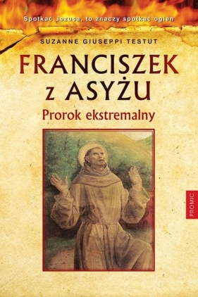 Franciszek z Asyżu Prorok ekstremalny - Suzanne Giuseppi Testut