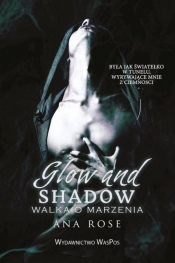 Glow and shadow. Walka o marzenia - Ana Rose
