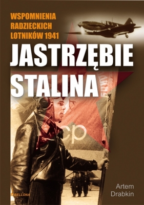Jastrzębie Stalina Wspomnienia radzieckich lotników 1941 - Drabkin Artiom