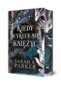 Kiedy wykluł się księżyc - Sarah A. Parker