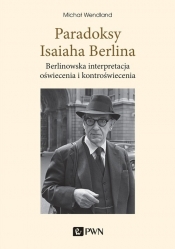 Paradoksy Isaiaha Berlina - Michał Wendland