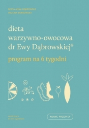 Dieta warzywno-owocowa dr Ewy Dąbrowskiej. - Borkowska Paulina, Beata Anna Dąbrowska