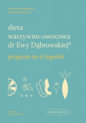 Dieta warzywno-owocowa dr Ewy Dąbrowskiej. - Paulina Borkowska, Beata Anna Dąbrowska