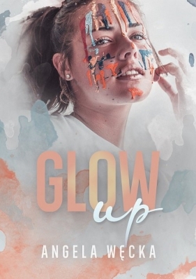 Glow up - Węcka Angela