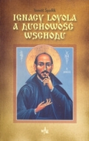 Ignacy Loyola a duchowość wschodu - Tomáš Špidlík