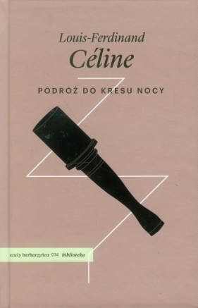 Podróż do kresu nocy - Celine Louis-Ferdinand<br />