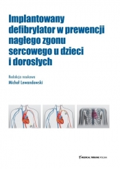 Implantowany defibrylator w prewencji nagłego zgonu sercowego u dzieci i dorosłych - Lewandowski Michał