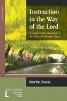 Instruction in the Way of the Lord A Guide to the Catechism in the Book of Davie Martin