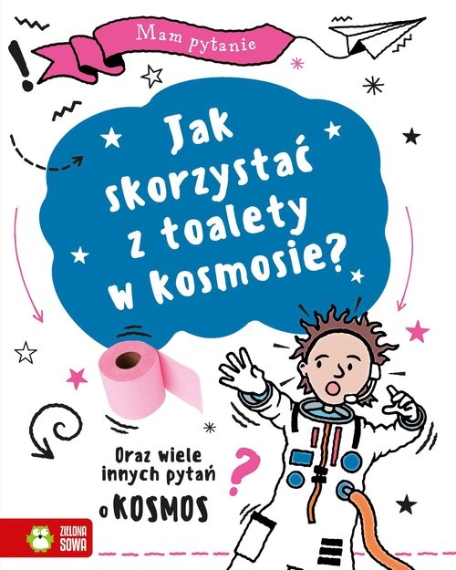 Mam pytanie Jak skorzystać z toalety w kosmosie?