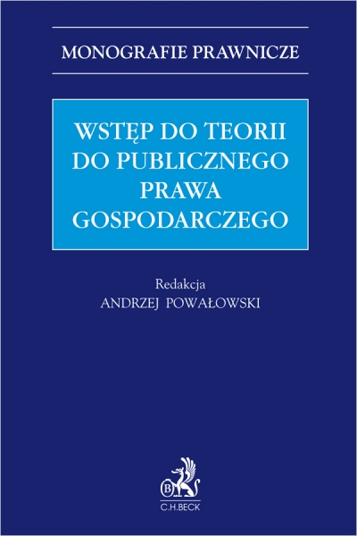 <img src='https://webimage.pl/pics/255/7/d9788384117255.jpg' style='height:440px' /> Wstęp do teorii publicznego prawa gospodarczego