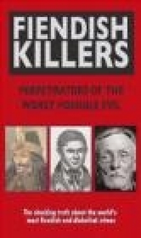 Fiendish Killers Anne Williams, Sebastian C. Prooth, Amy Williams