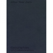 After Year Zero. Geographies of Collaboration - Busch Annett, Franke Anselm