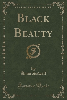 Black Beauty (Classic Reprint) - Sewell Anna