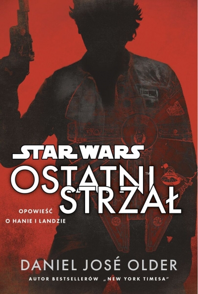 Star Wars Ostatni strzał. Opowieść o Hanie i Landzie
