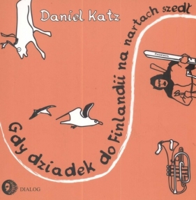 Gdy dziadek do Finlandii na nartach szedł - Katz Daniel