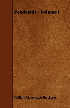 Pendennis - Volume I - Thackeray William Makepeace