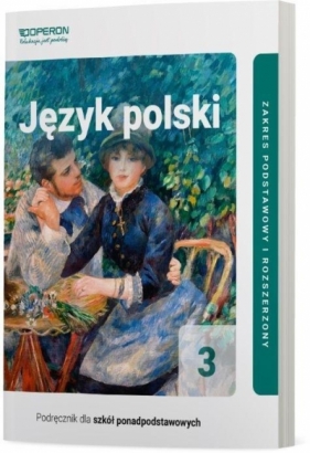 Język polski. Klasa 3. Podręcznik. Zakres podstawowy i rozszerzony. Liceum i technikum. - Renata Janicka-Szyszko, Magdalena Steblecka-Jankowska