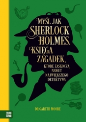 Myśl jak Sherlock Holmes. - Gareth Moore