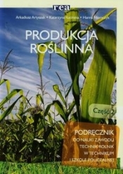 Produkcja roślinna Podręcznik Część 2 - Artyszak Arkadiusz, Kucińska Katarzyna