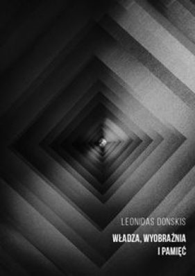 Władza, wyobraźnia i pamięć szkice o polityce i literaturze - Leonidas Donskis