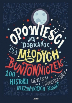 Opowieści na dobranoc dla młodych buntowniczek - Francesca Cavallo, Elena Favilli