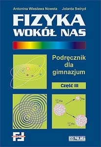 Fizyka wokół nas część 3. Podręcznik dla gimnazjum