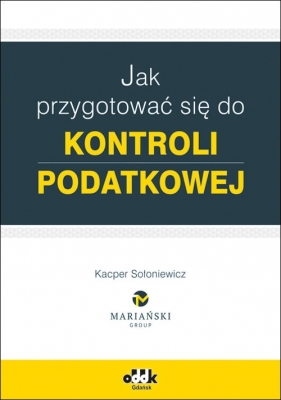 Jak przygotować się do kontroli podatkowej - Kacper Sołoniewicz