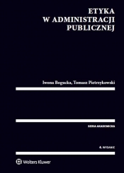 Etyka w administracji publicznej - Pietrzykowski Tomasz, Bogucka Iwona