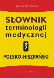 Słownik terminologii medycznej polsko-hiszpański - Weroniecki Tadeusz