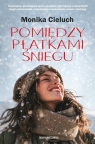 Pomiędzy płatkami śniegu Monika Cieluch
